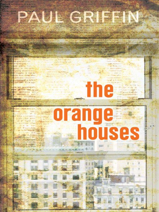 Title details for The Orange Houses by Paul Griffin - Available